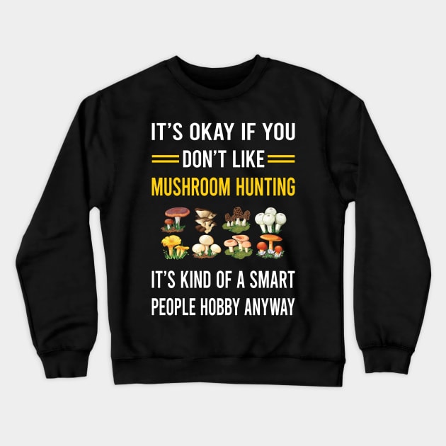 Smart People Hobby Mushroom Hunting Mushrooms Mushrooming Mycology Mycologist Foraging Forager Crewneck Sweatshirt by Bourguignon Aror